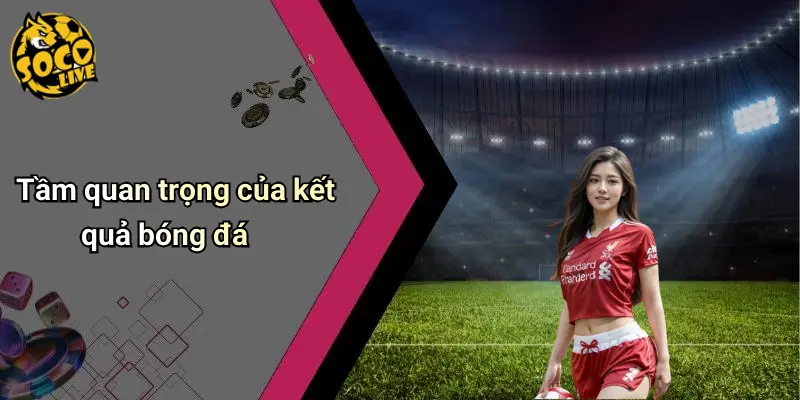 Kết Quả Bóng Đá 35 kết quả bóng đá