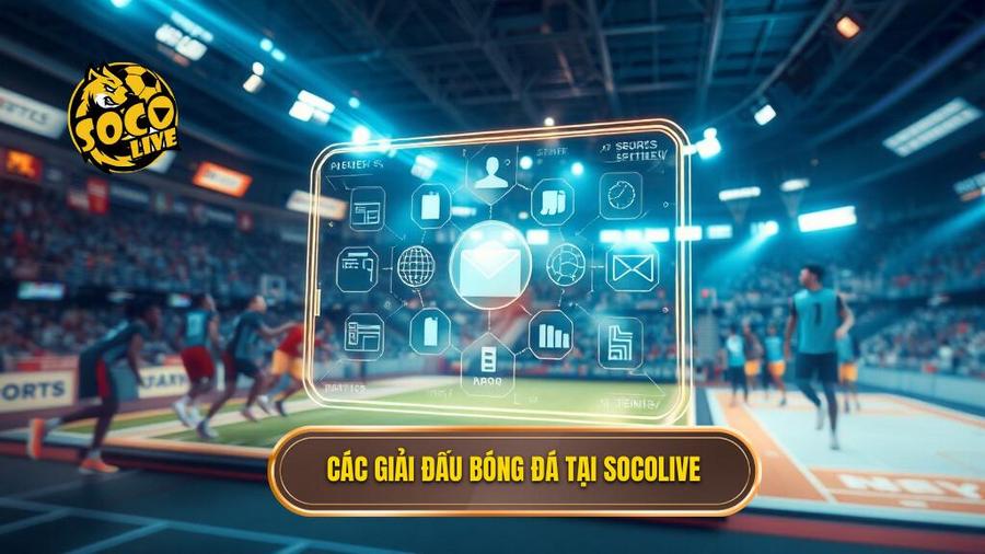 Bảng tổng hợp các giải đấu được quan tâm nhất tại Socolive