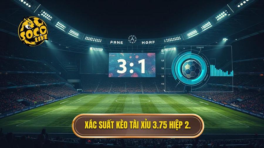 Phân tích xác suất thực tế của kèo tài xỉu 3.75 hiệp 2