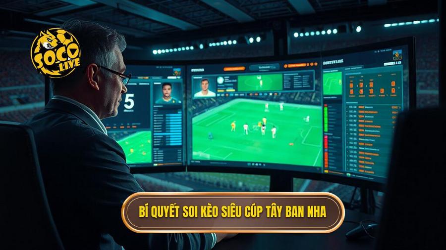 3. Bí quyết soi kèo Siêu cúp Tây Ban Nha