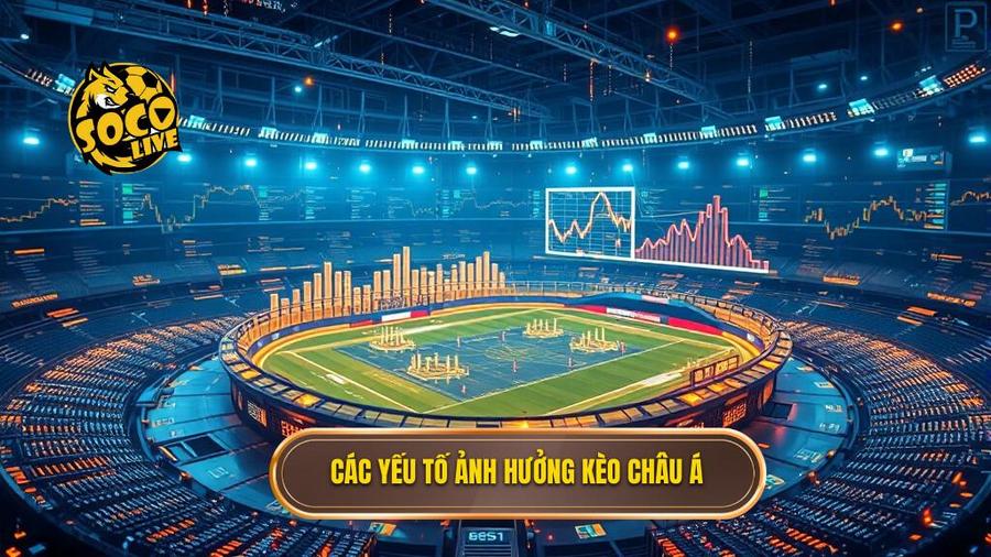 3. Các yếu tố ảnh hưởng kèo châu Á