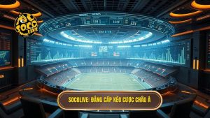 SOCOLIVE_ Đẳng cấp kèo cược châu Á (1)