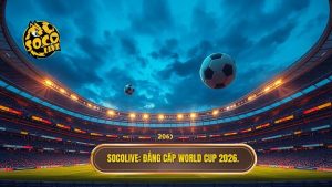 Socolive_ Đẳng cấp World Cup 2026. (1)